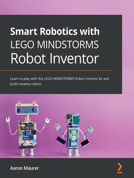 Title details for Smart Robotics with LEGO MINDSTORMS Robot Inventor by Aaron Maurer - Available